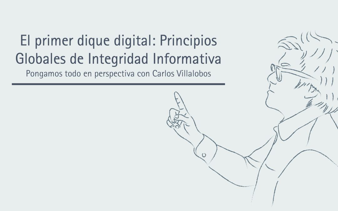 El primer dique digital: Principios Globales de Integridad Informativa